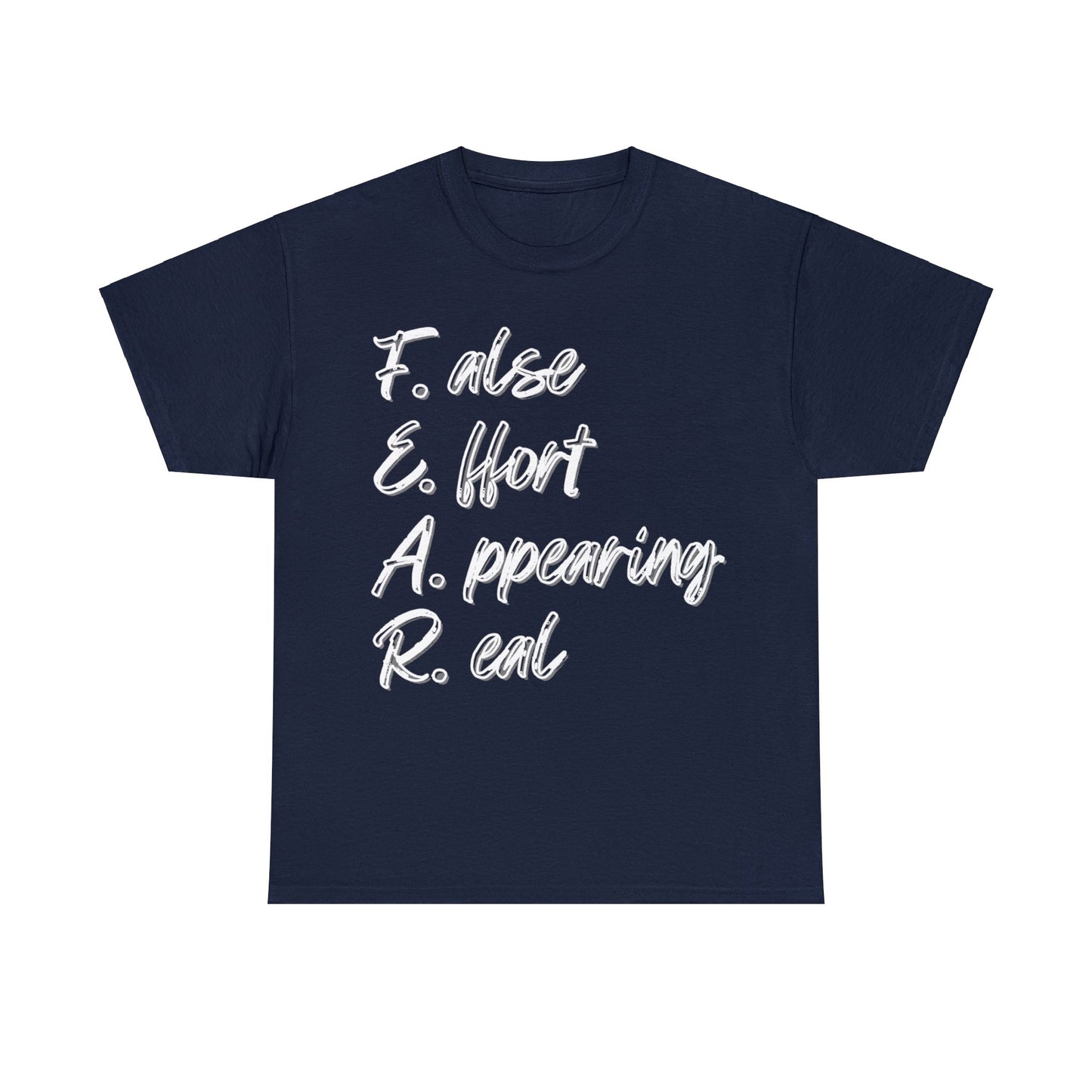 F.E.A.R. - False Effort Appearing Real - Unisex Heavy Cotton Tee