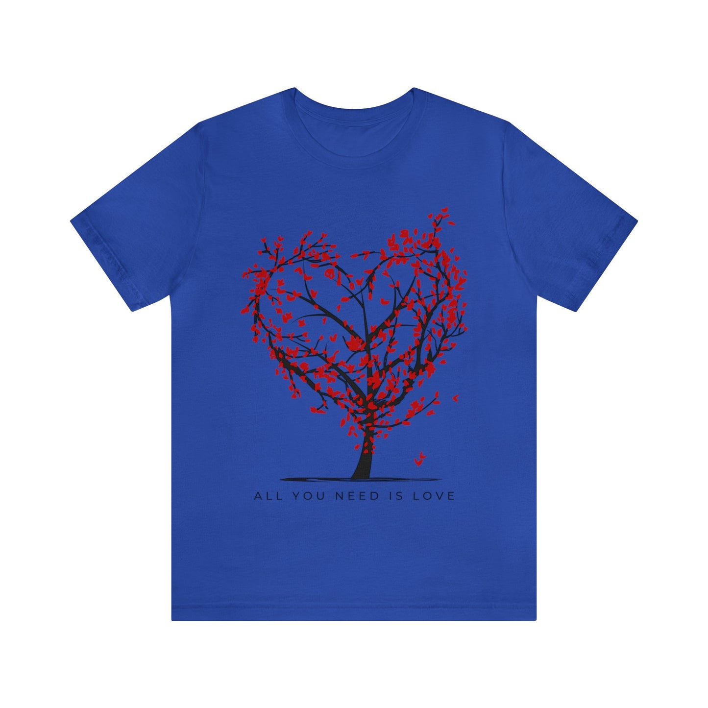 All You Need Is Love - Motivational, Inspirational T shirt for Men and Women