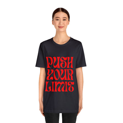 Push Your Limit - Inspirational, Motivational T Shirt for Men and Women