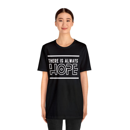 There Is Always Hope - Graphic T Shirt For Men and Women