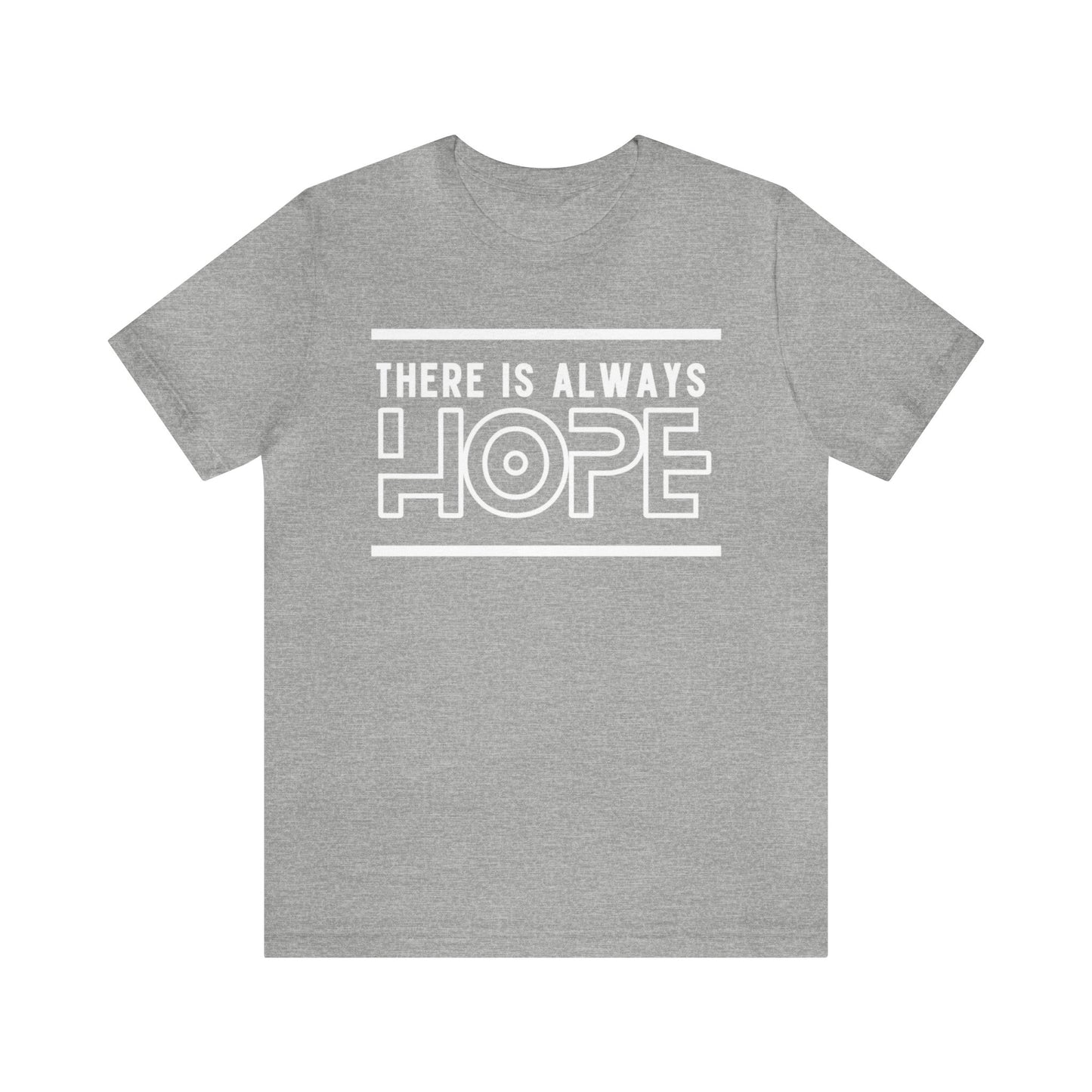 There Is Always Hope - Graphic T Shirt For Men and Women