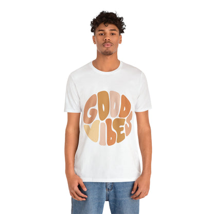 Good Vibes - Positive, Inspirational, Motivational T Shirt For Men and Women