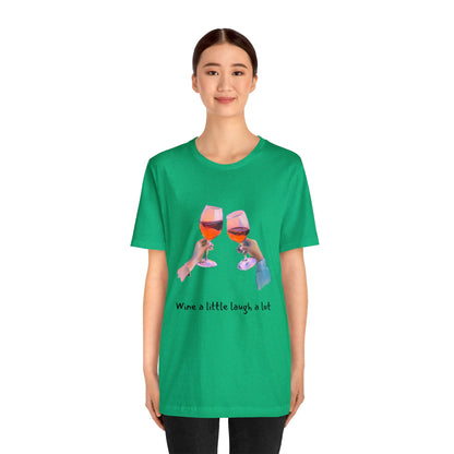 Wine A Little, Laugh Alot - Graphic T Shirt for Women