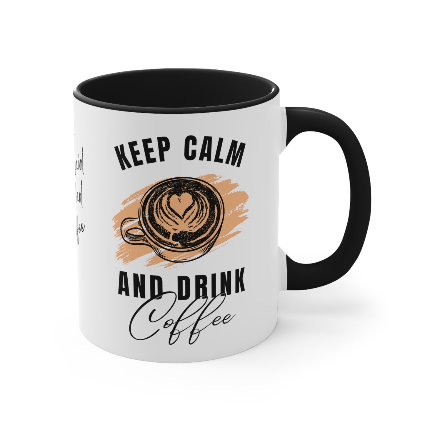 Keep Calm and Drink Coffee, I'm Sorry for What I Said Before I had My Coffee Accent Coffee Mug, 11oz