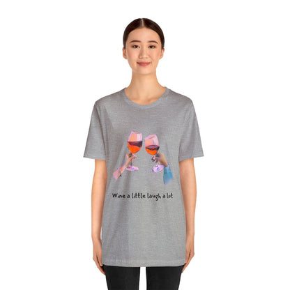 Wine A Little, Laugh Alot - Graphic T Shirt for Women