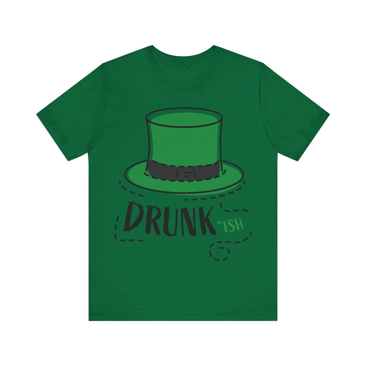 St. Patrick's Day - "Drunk-ish" -  Short Sleeve Tee