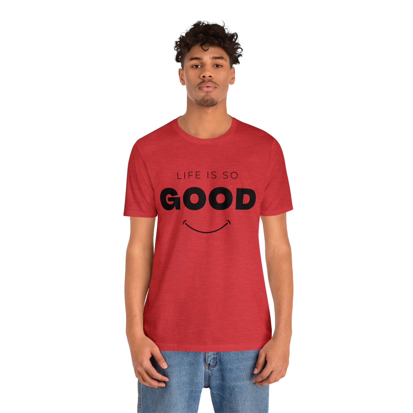 Life Is So Good - Graphic T Shirt For Men and Women