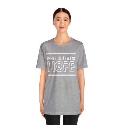 There Is Always Hope - Graphic T Shirt For Men and Women