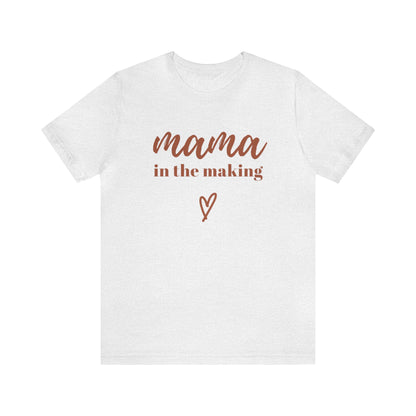 Mama In The Making - T Shirt Gift For Pregnant Women, Soon To Be Mothers