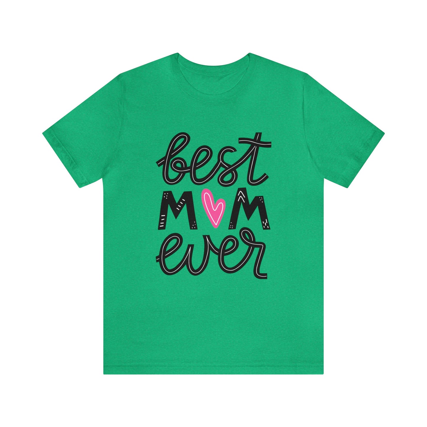 Best Mom Ever - Cute Mothers Day Shirts