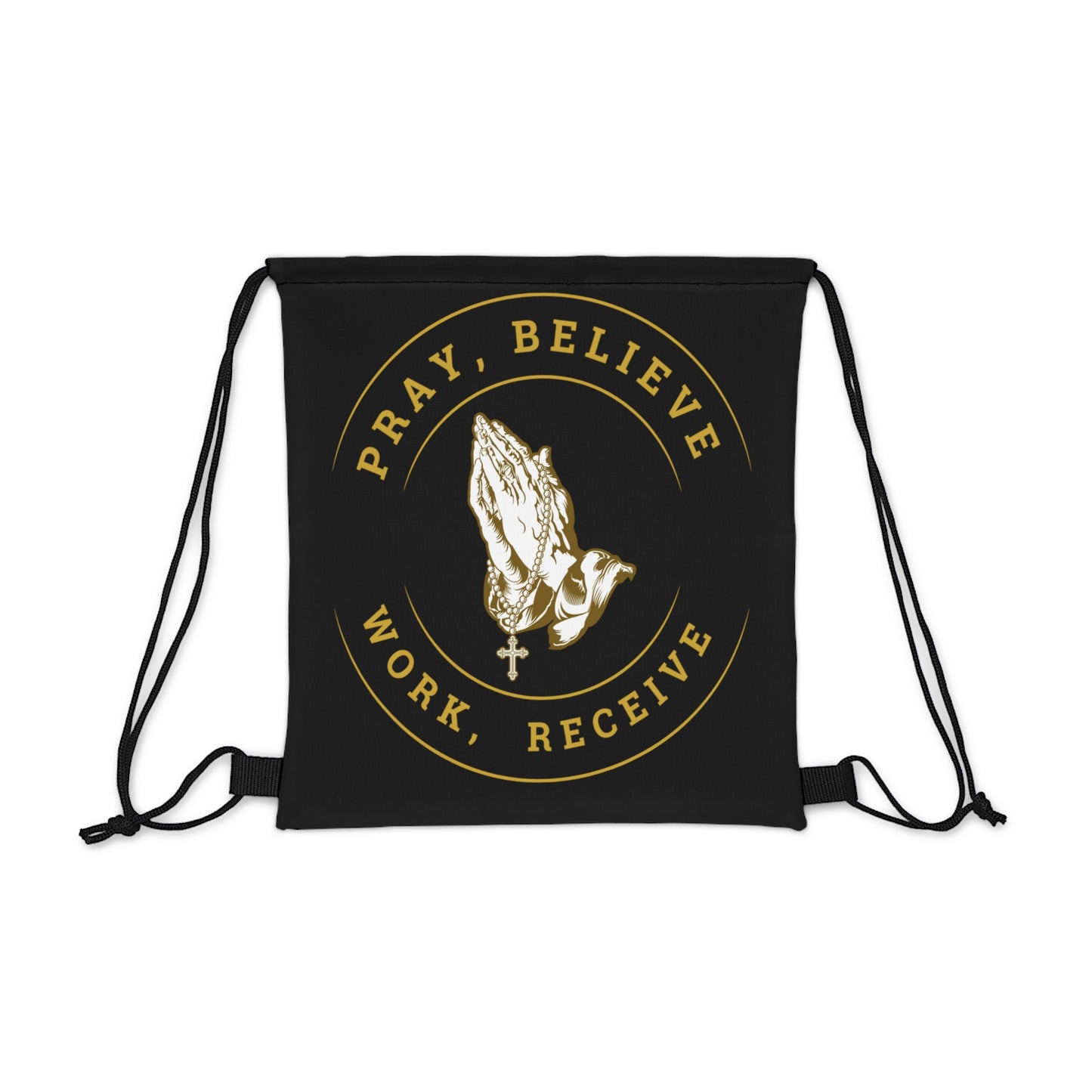 Pray, Believe, Work, Receive -  Outdoor Drawstring Bag