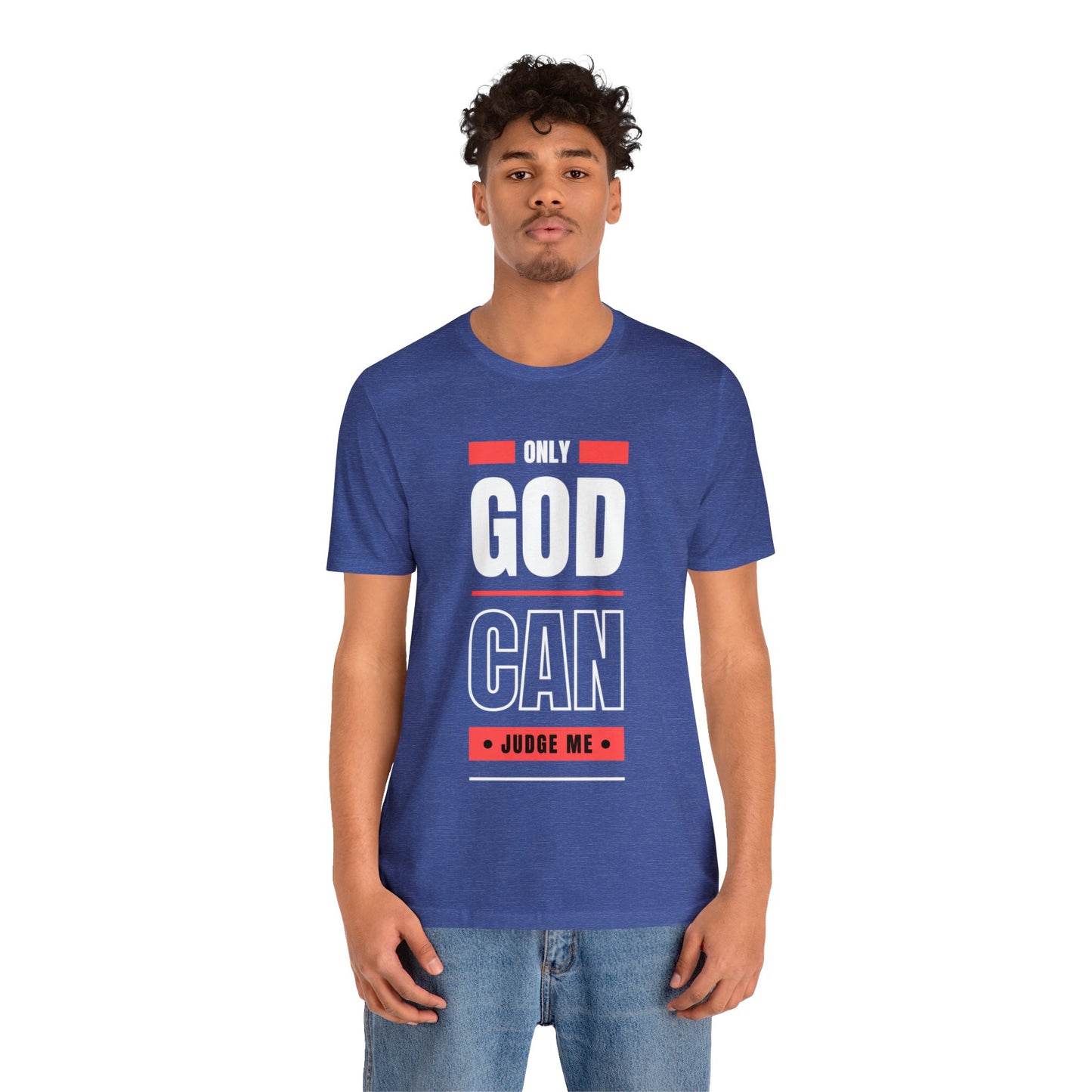 Only God Can Judge Me - Motivational, Inspirational Christian T Shirt For Men and Women