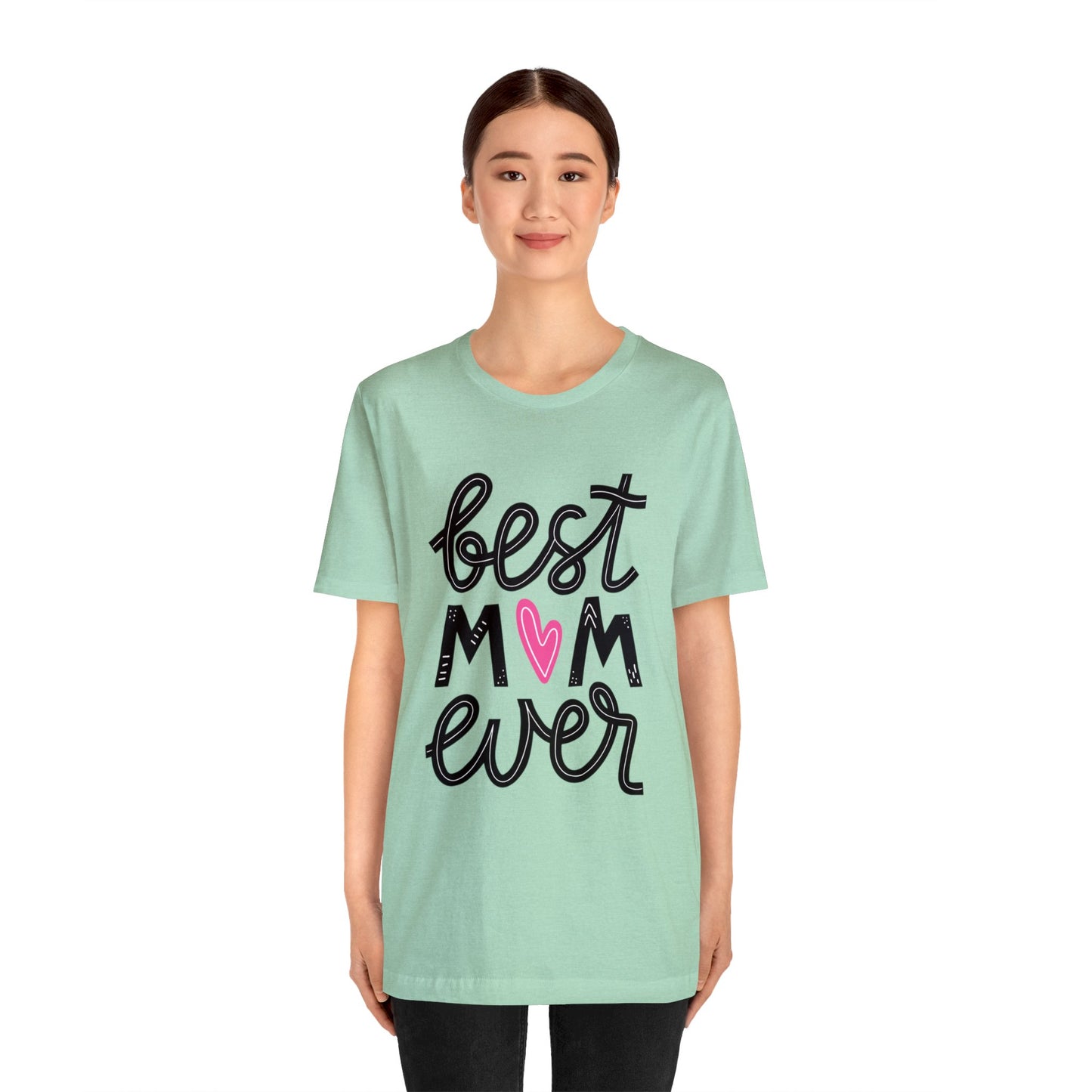 Best Mom Ever - Cute Mothers Day Shirts