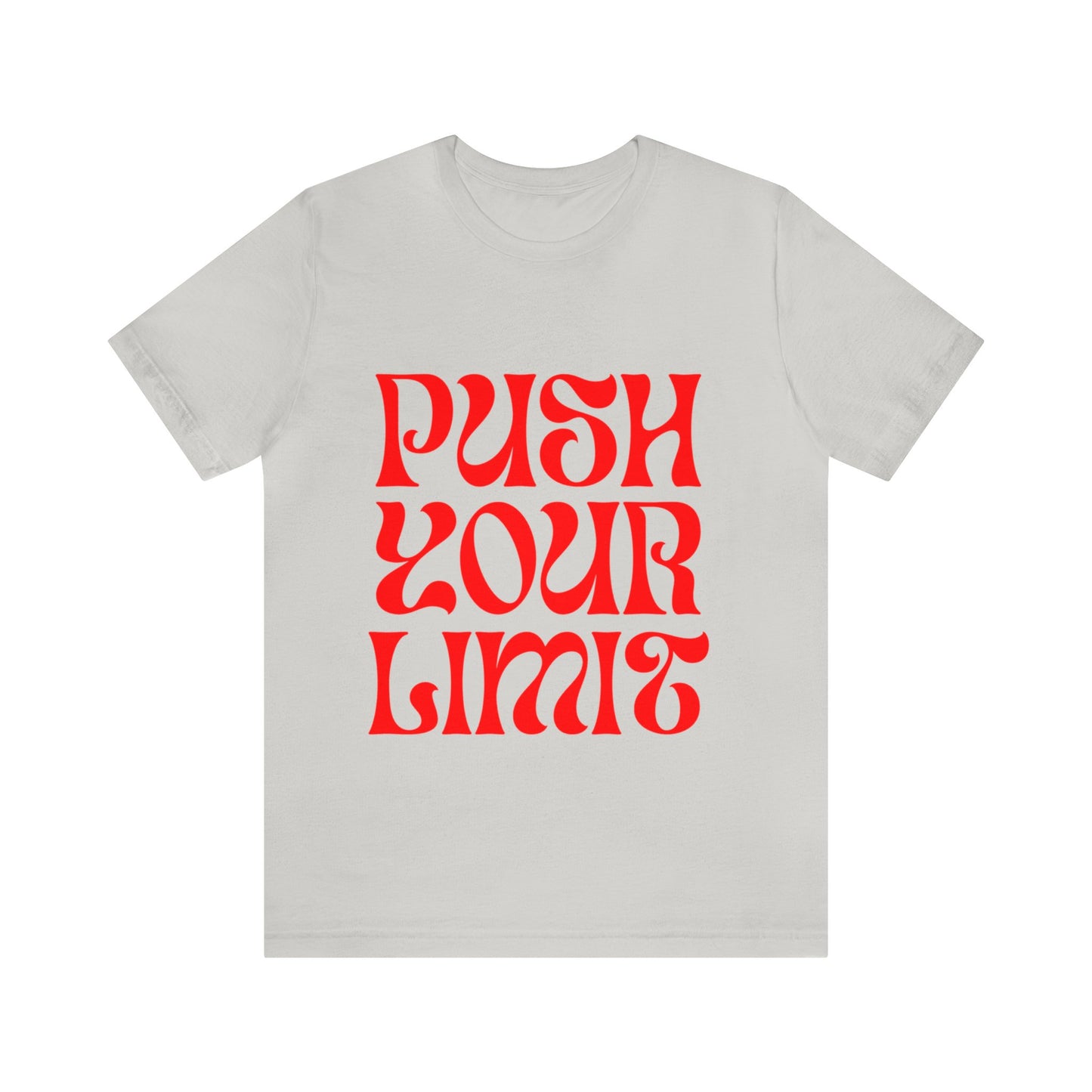 Push Your Limit - Inspirational, Motivational T Shirt for Men and Women