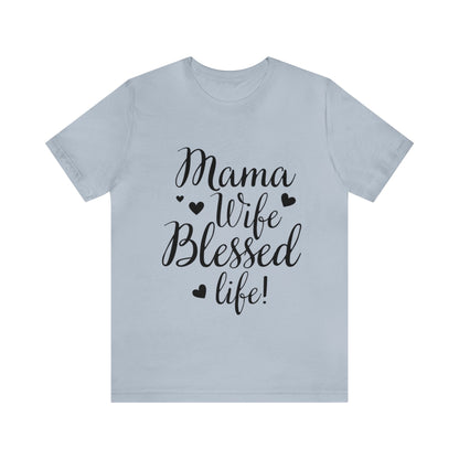 Mama, Wife, Blessed Life - Cute Mothers Day Shirt