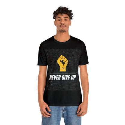 Never Give Up - Motivational, Inspirational T Shirt for Men and Women