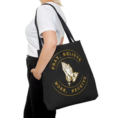 Pray, Believe, Work, Receive -Tote Bag