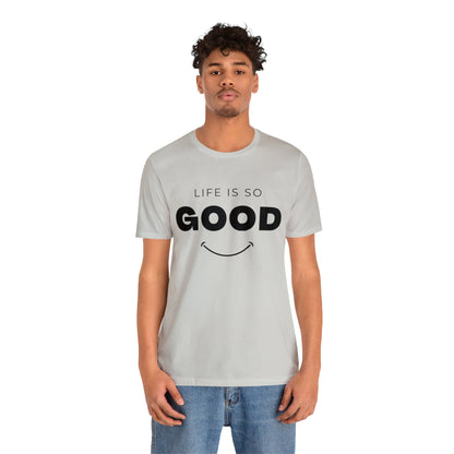 Life Is So Good - Graphic T Shirt For Men and Women