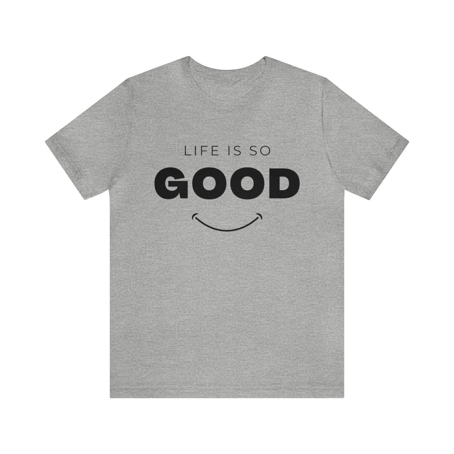 Life Is So Good - Graphic T Shirt For Men and Women