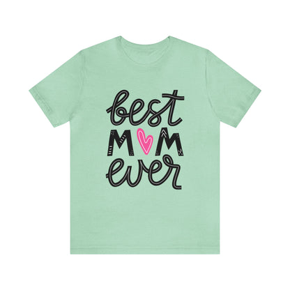 Best Mom Ever - Cute Mothers Day Shirts