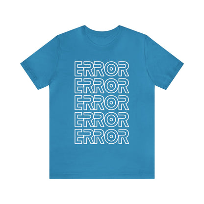 Error - Funny Graphic T Shirt For Men and Women
