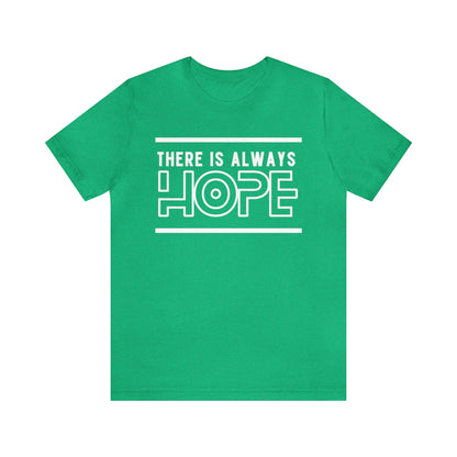 There Is Always Hope - Graphic T Shirt For Men and Women