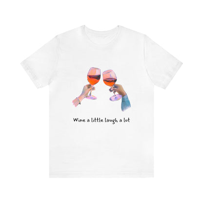 Wine A Little, Laugh Alot - Graphic T Shirt for Women