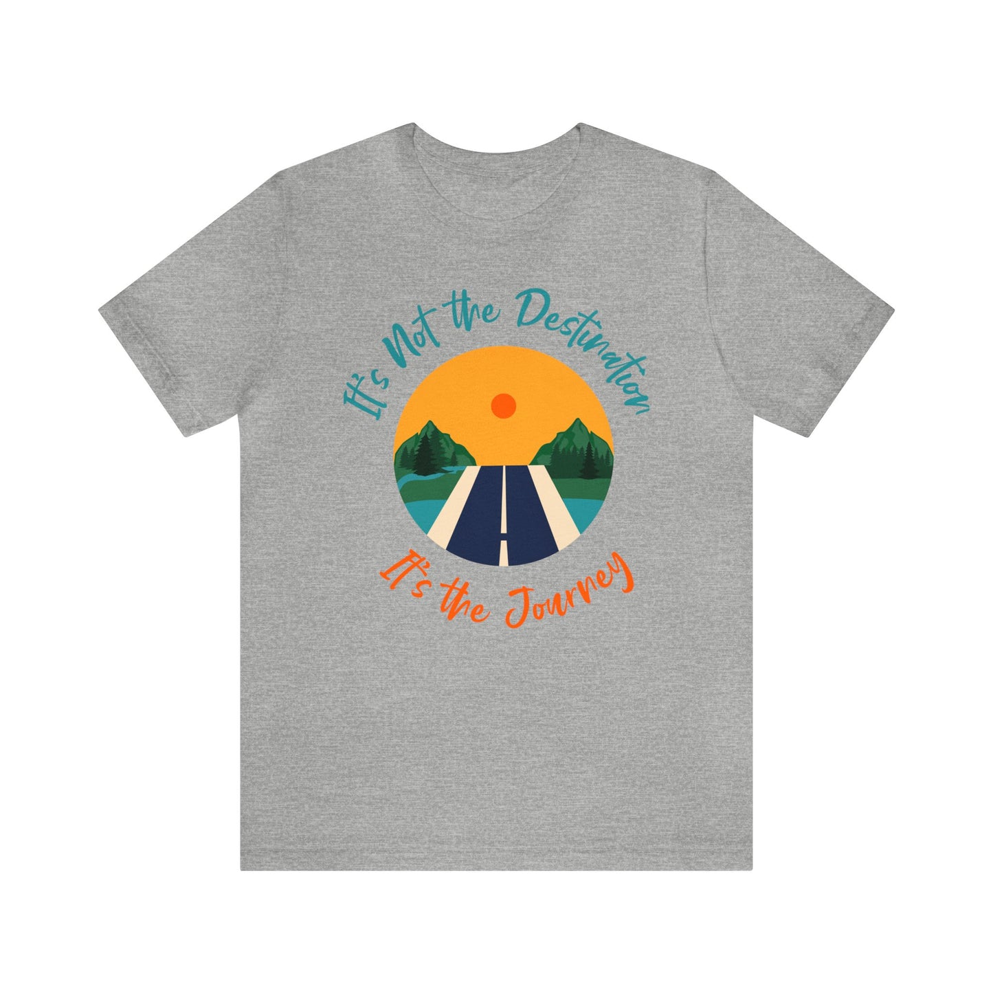 It's Not The Destination, It's The journey - Graphic T Shirt For Men and Women