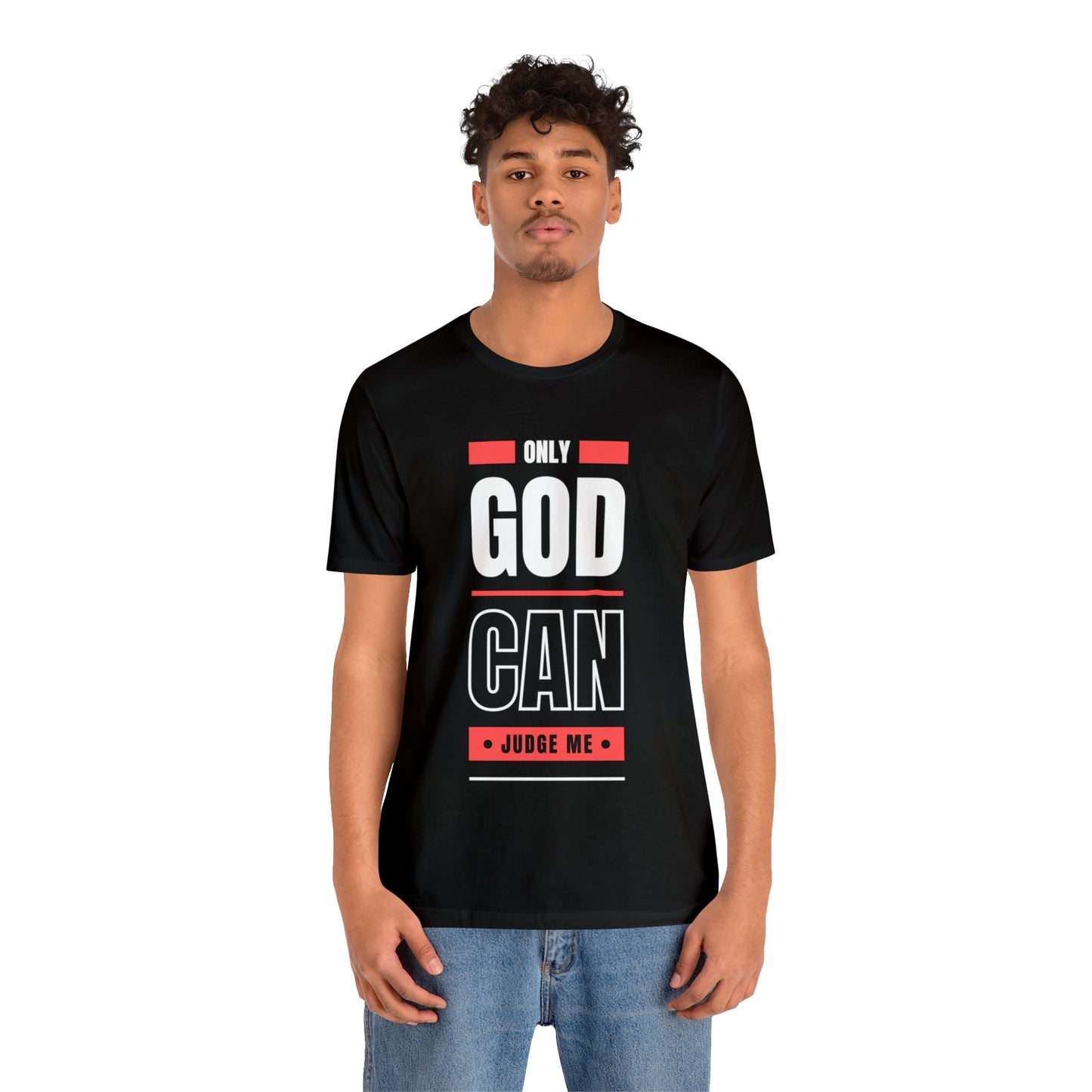 Only God Can Judge Me - Motivational, Inspirational Christian T Shirt For Men and Women