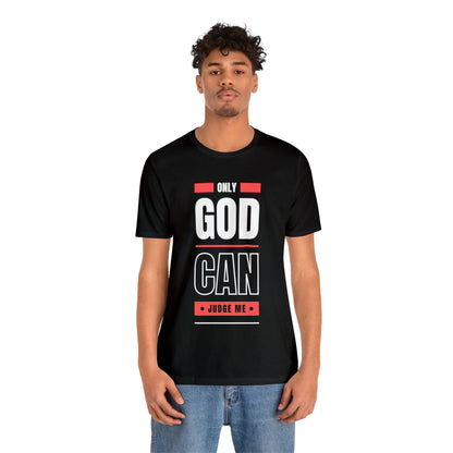 Only God Can Judge Me - Motivational, Inspirational Christian T Shirt For Men and Women