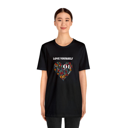 Love Yourself - Inspirational T Shirt for Men and For Women