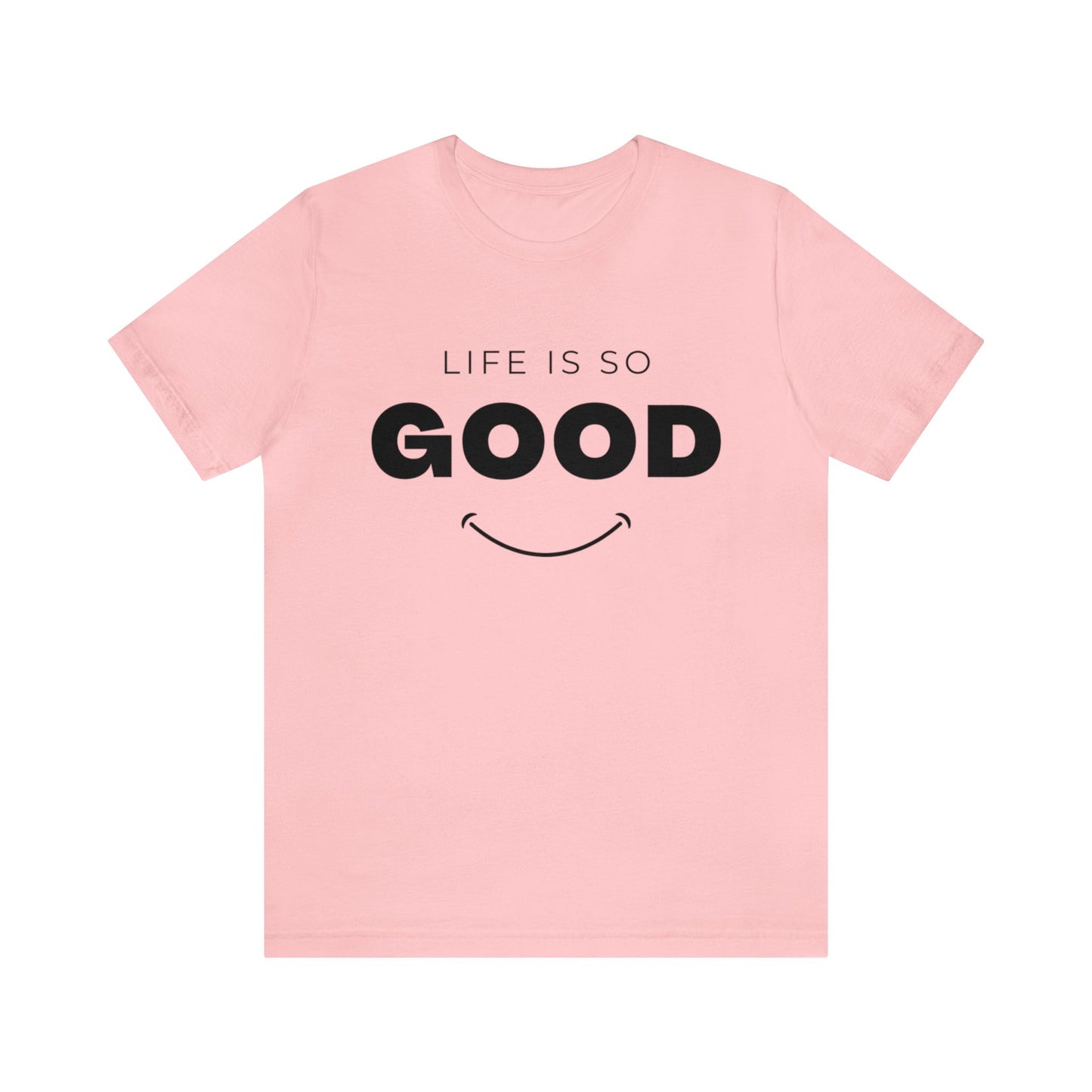 Life Is So Good - Graphic T Shirt For Men and Women