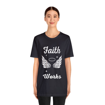 Religious Shirt - "Faith Works" -Christian Shirt, Faith Shirt, Jesus Shirt