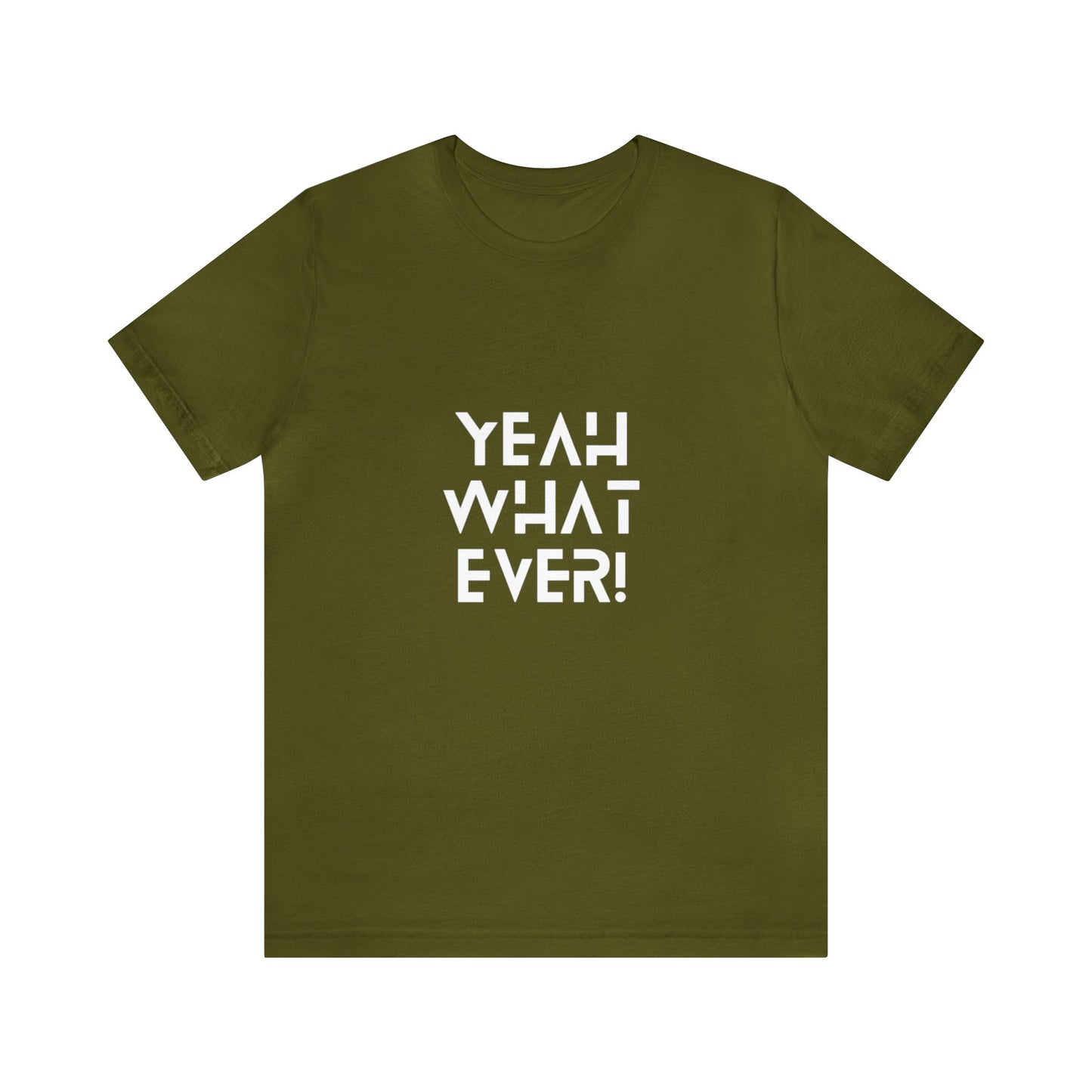 Yeah Whatever T Shirt for Men and Women