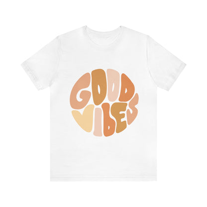 Good Vibes - Positive, Inspirational, Motivational T Shirt For Men and Women