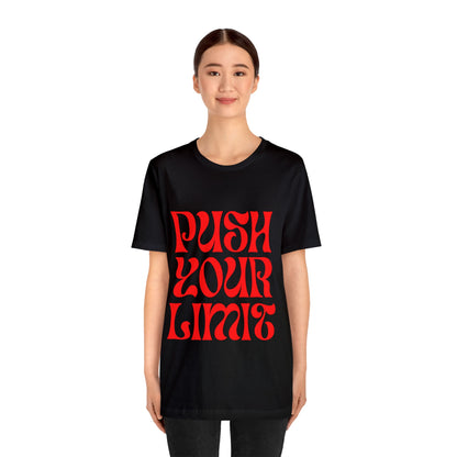 Push Your Limit - Inspirational, Motivational T Shirt for Men and Women