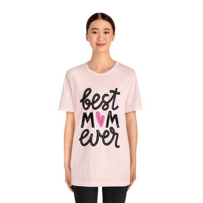 Best Mom Ever - Cute Mothers Day Shirts