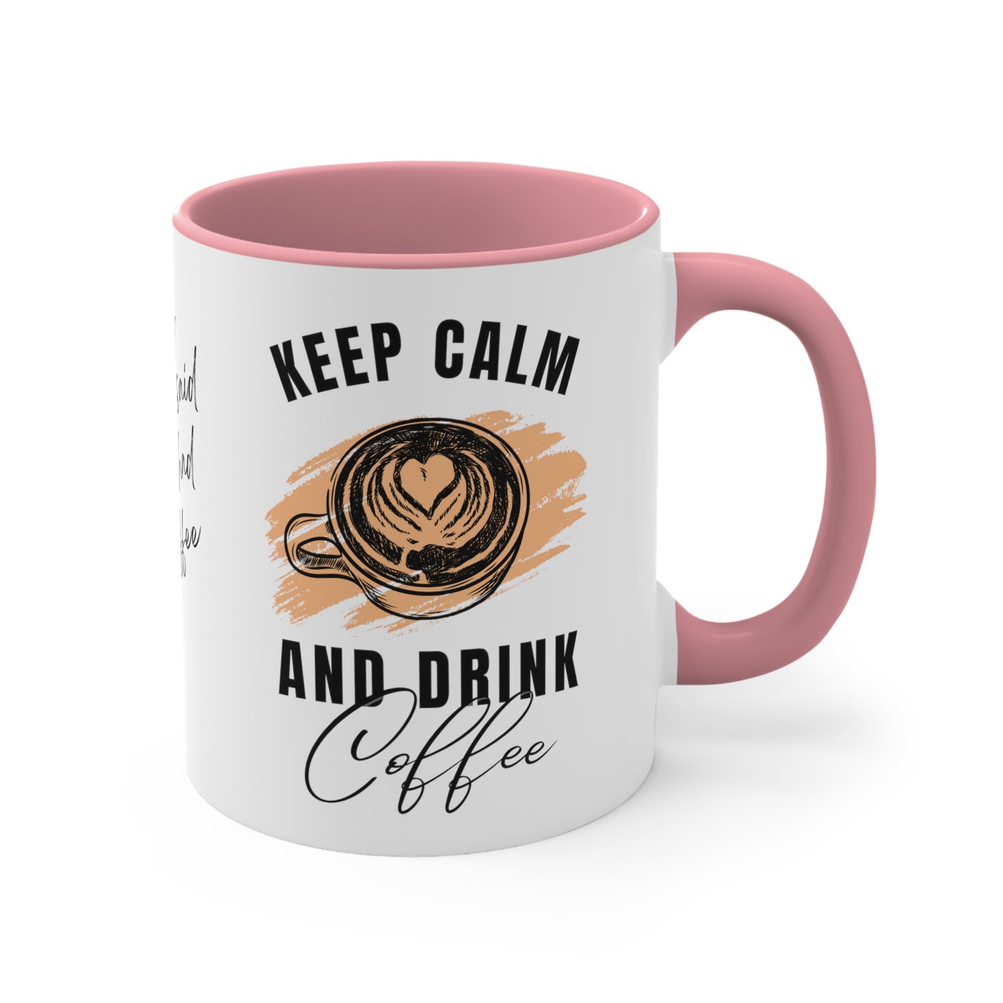 Keep Calm and Drink Coffee, I'm Sorry for What I Said Before I had My Coffee Accent Coffee Mug, 11oz