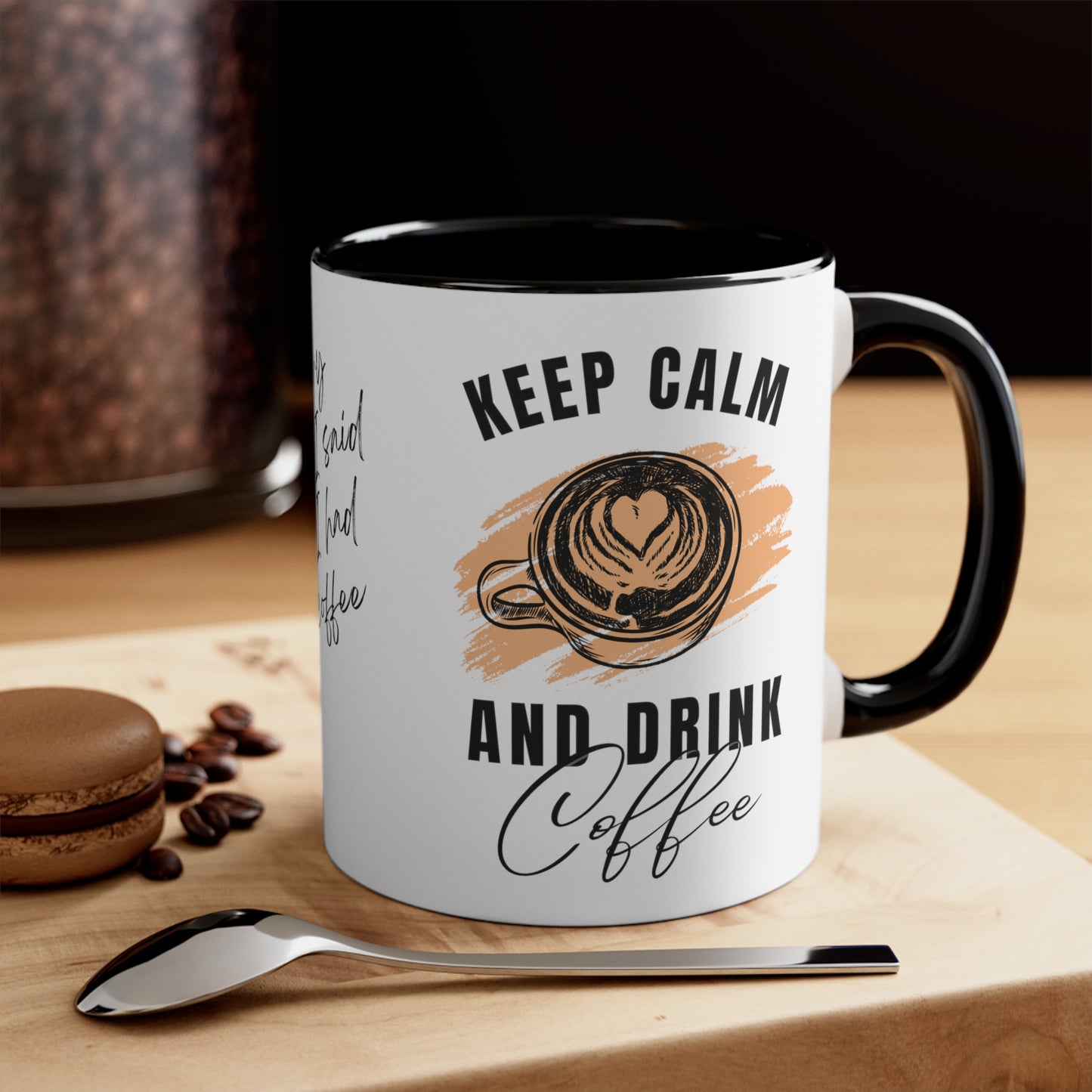 Keep Calm and Drink Coffee, I'm Sorry for What I Said Before I had My Coffee Accent Coffee Mug, 11oz