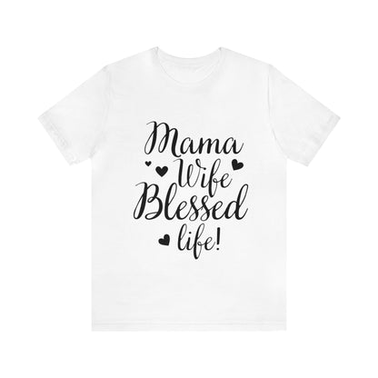 Mama, Wife, Blessed Life - Cute Mothers Day Shirt