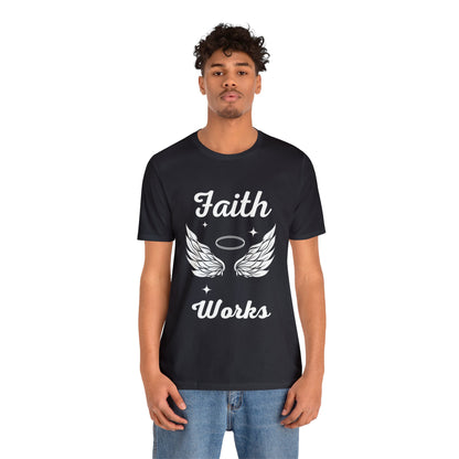 Religious Shirt - "Faith Works" -Christian Shirt, Faith Shirt, Jesus Shirt