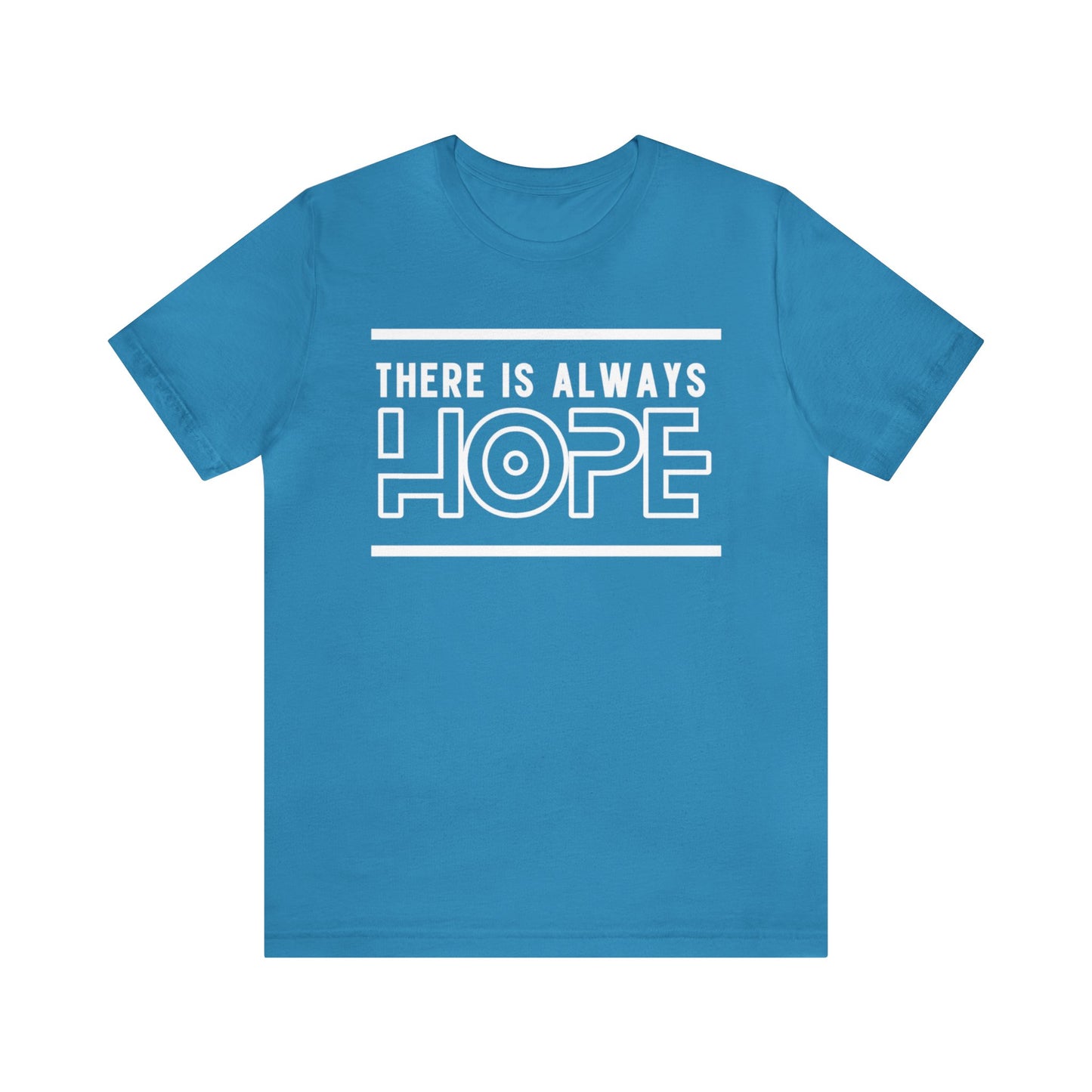 There Is Always Hope - Graphic T Shirt For Men and Women