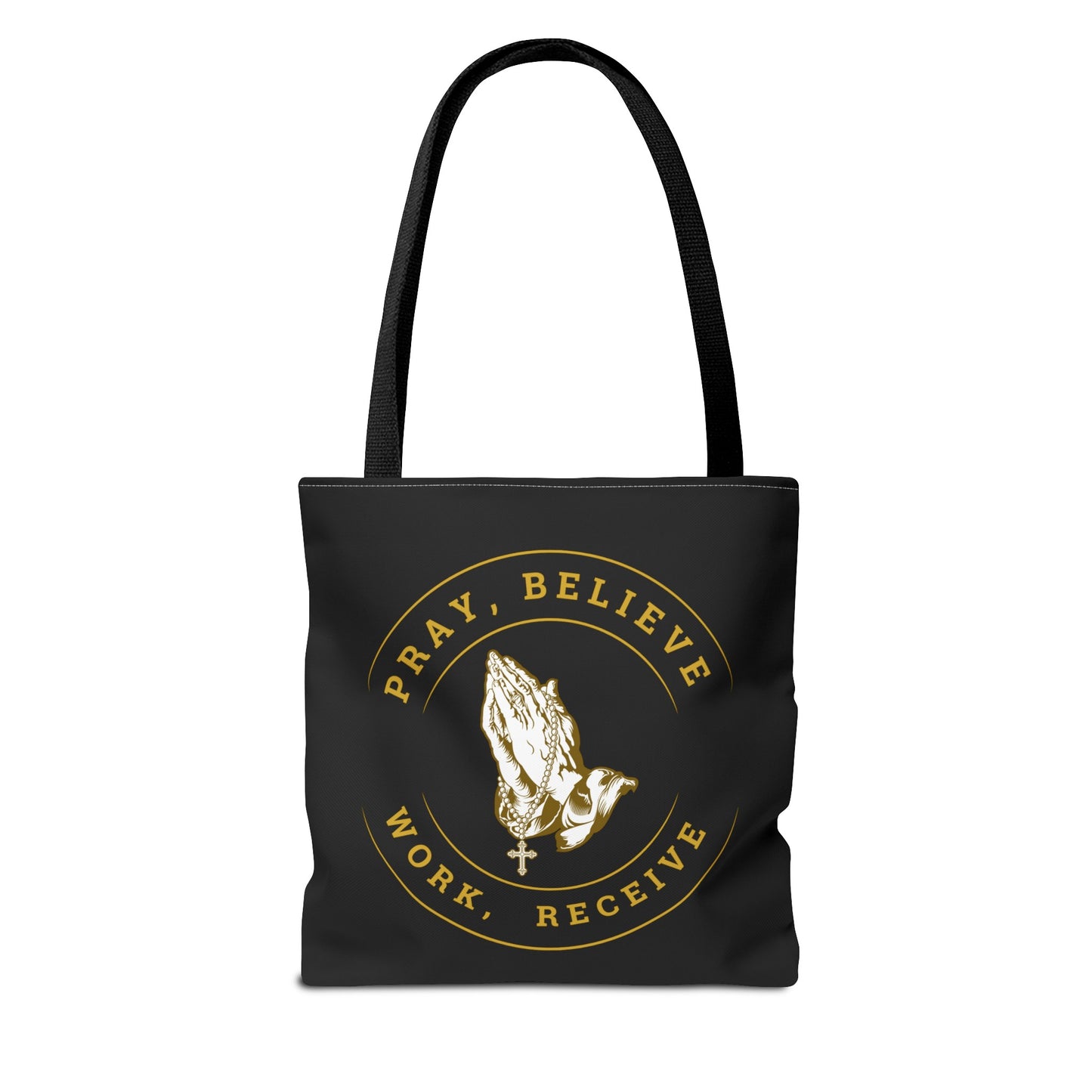 Pray, Believe, Work, Receive -Tote Bag