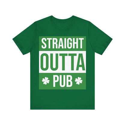 St. Patrick's Day "Straight Outta Pub"  -  Short Sleeve Tee