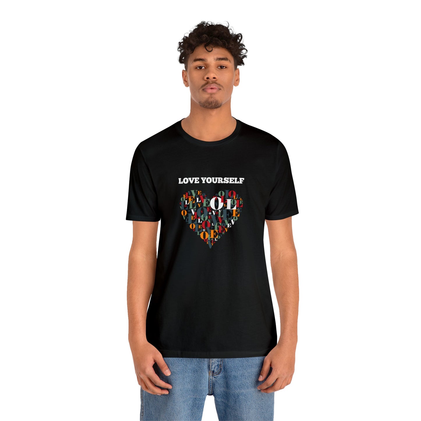 Love Yourself - Inspirational T Shirt for Men and For Women