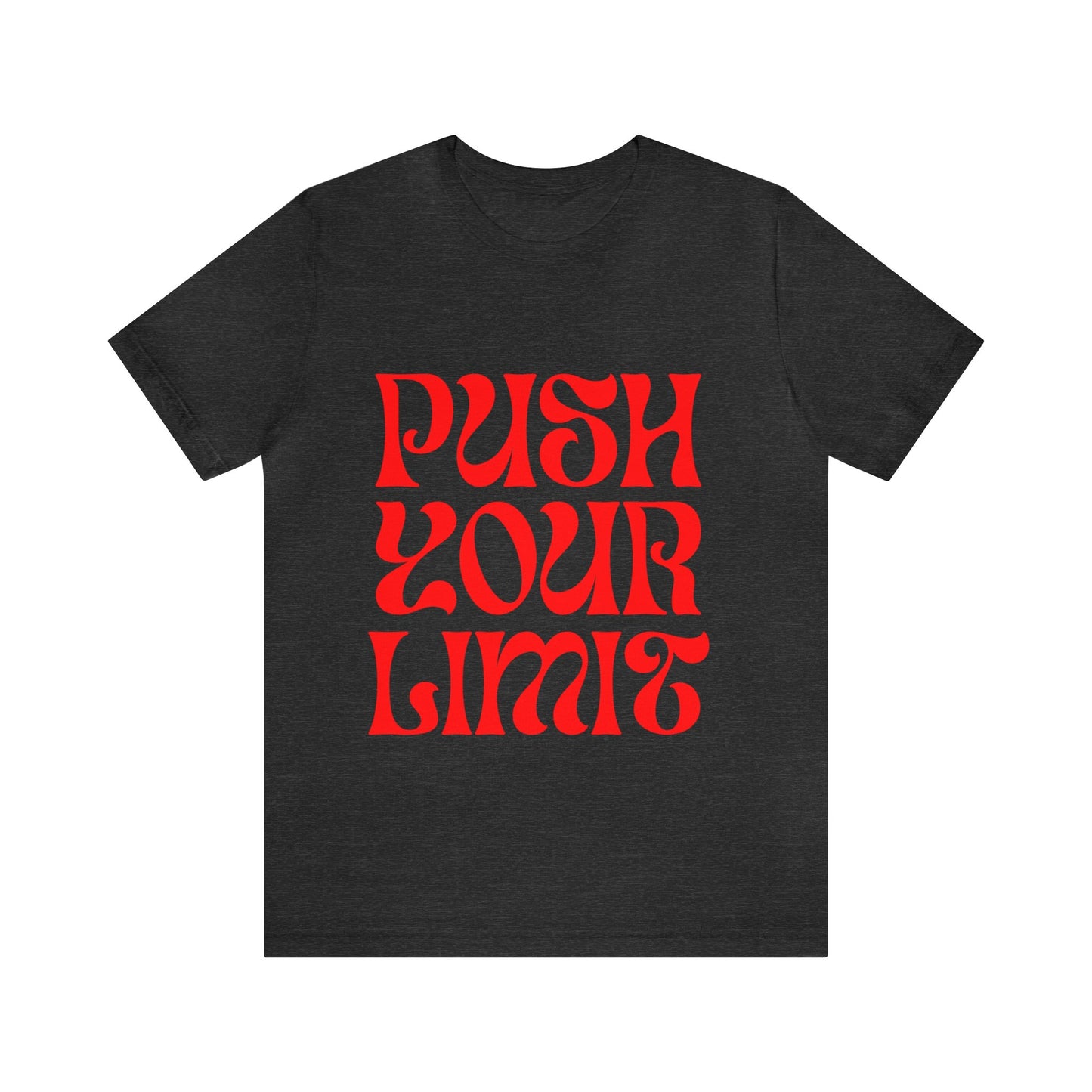 Push Your Limit - Inspirational, Motivational T Shirt for Men and Women