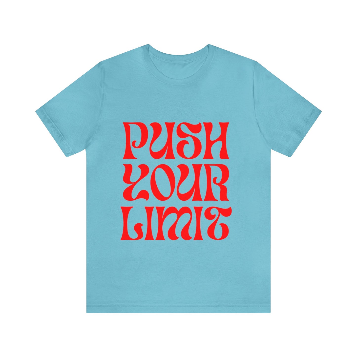 Push Your Limit - Inspirational, Motivational T Shirt for Men and Women