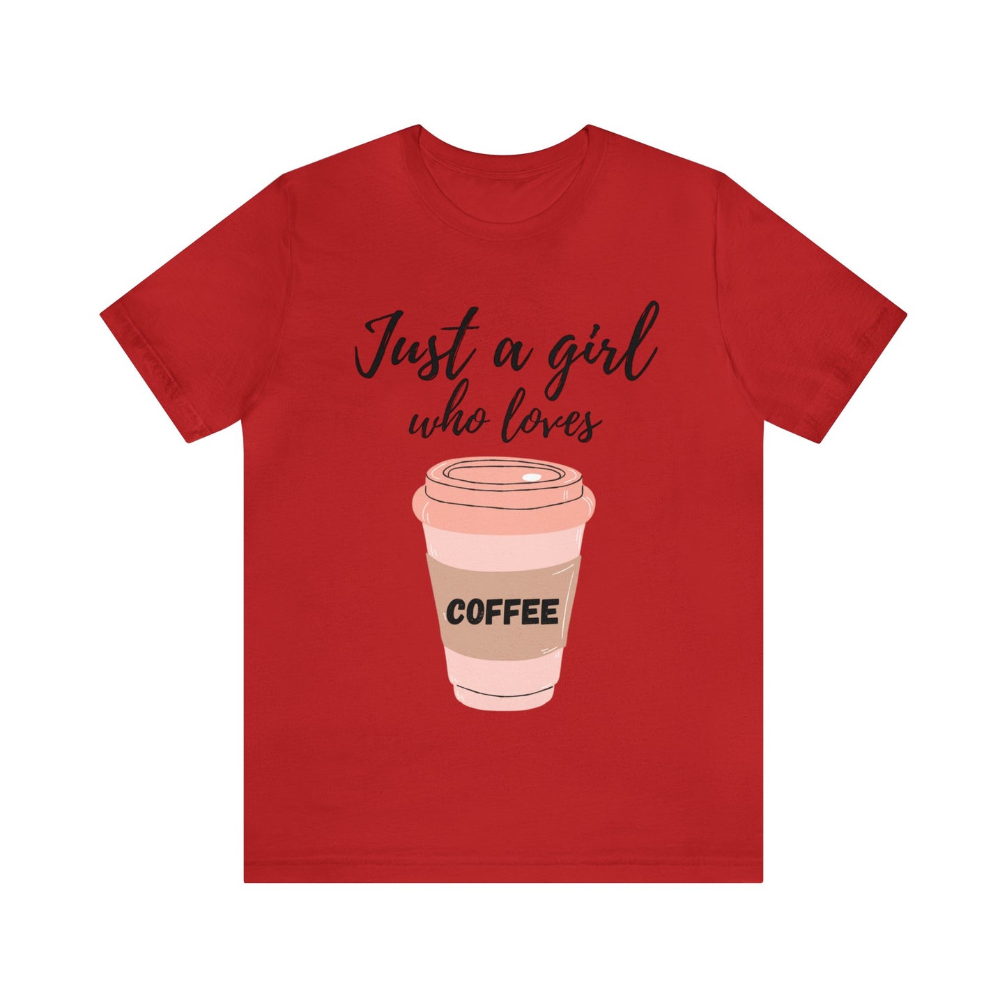 Just A Girl Who Loves Coffee T Shirt For Women