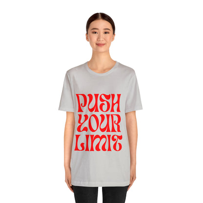 Push Your Limit - Inspirational, Motivational T Shirt for Men and Women