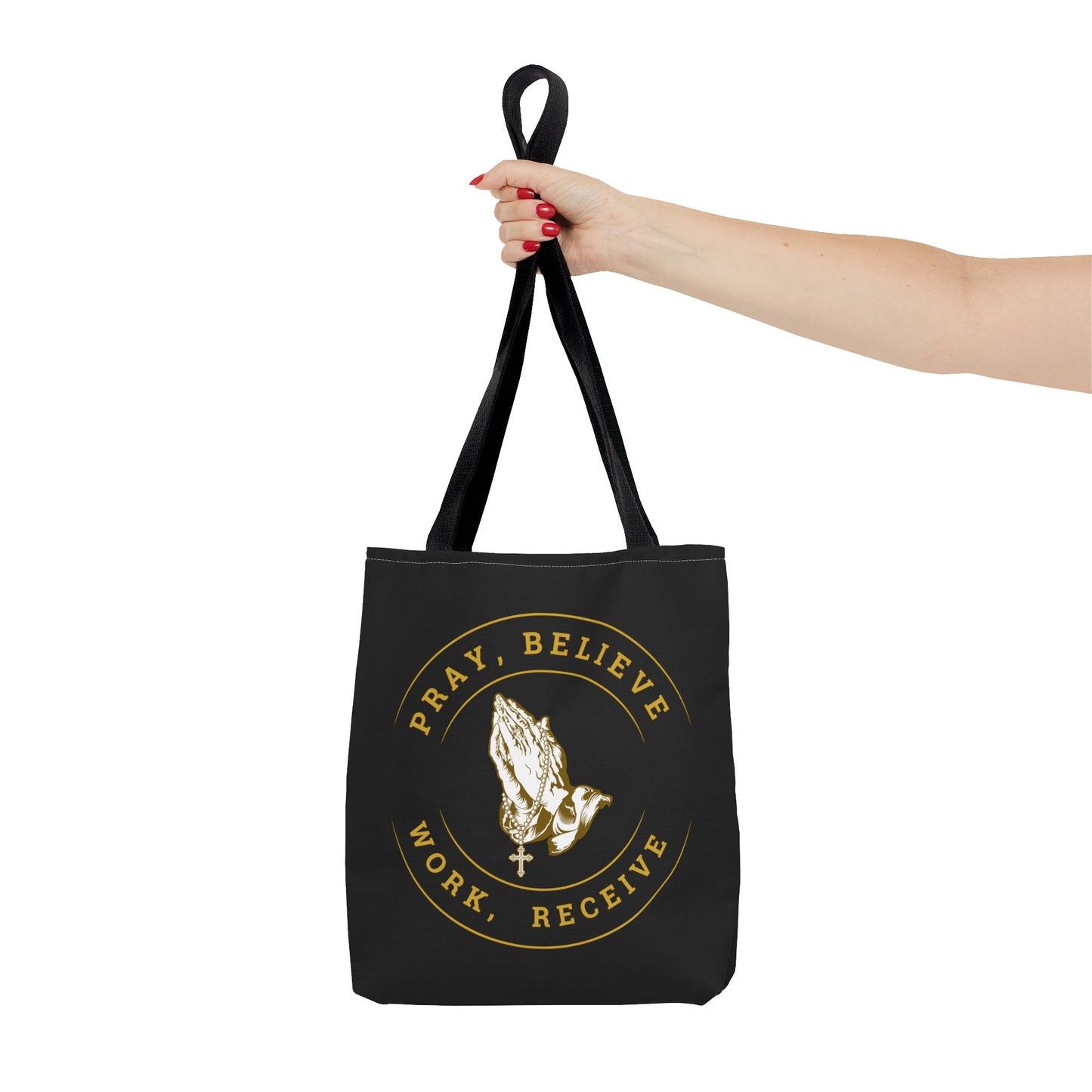 Pray, Believe, Work, Receive -Tote Bag